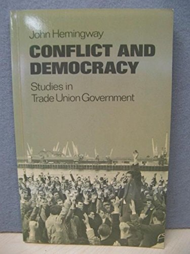 Conflict and Democracy: Studies in Trade Union Government