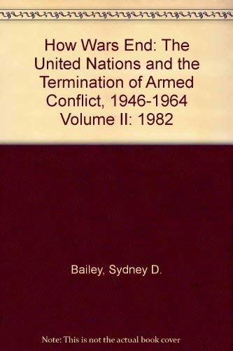 How Wars End: The United Nations and the Termination of Armed Conflict, 1946-1964