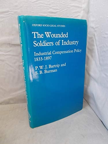 The Wounded Soldiers of Industry: Industrial Compensation Policy, 1833-1897