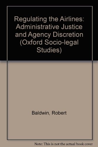 Regulating the Airlines: Administrative Justice and Agency Discretion