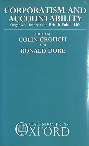 Corporatism and Accountability: Organized Interests in British Public Life