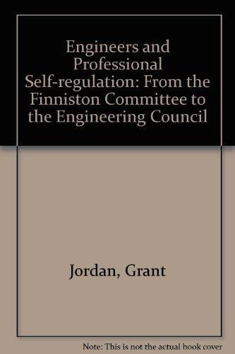 Engineers and Professional Self-Regulation: From the Finniston Committee to the Engineering Council