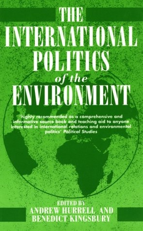 The International Politics of the Environment: Actors, Interests, and Institutions