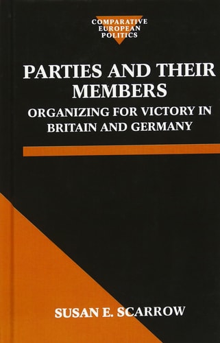 Parties and Their Members: Organizing for Victory in Britain and Germany