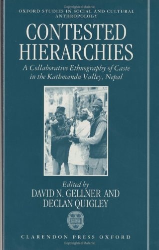 Contested Hierarchies: A Collaborative Ethnography of Caste among the Newars of the Kathmandu Valley, Nepal