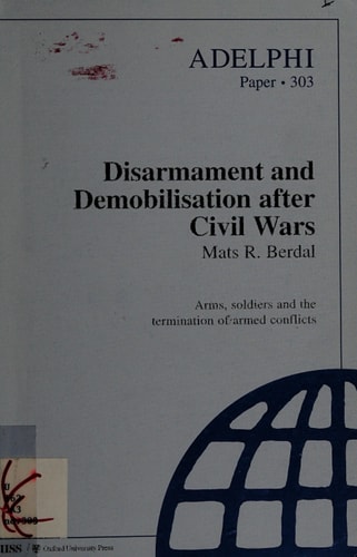 Disarmament and Demobilisation after Civil Wars