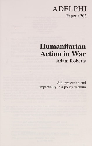 Humanitarian Action in War: Aid, Protection and Impartiality in a Vacuum