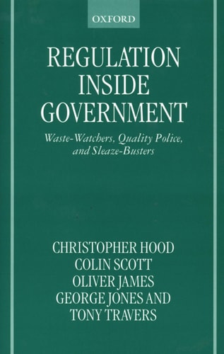Regulation Inside Government: Waste-Watchers, Quality Police, and Sleaze-Busters
