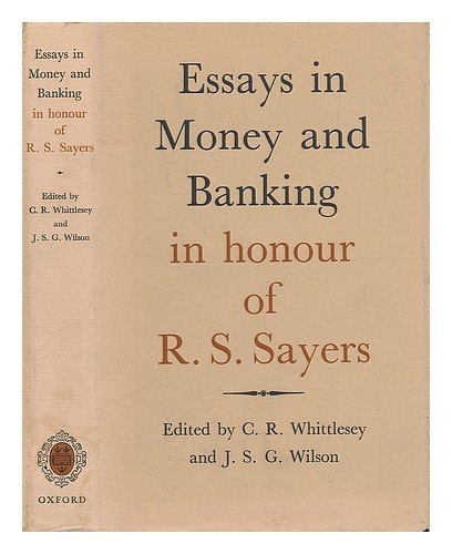 Essays in Money and Banking in Honour of R. S. Sayers