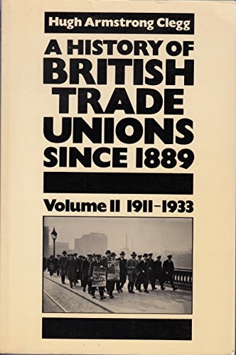 A History of British Trade Unions Since 1889: Volume II: 1911-1933