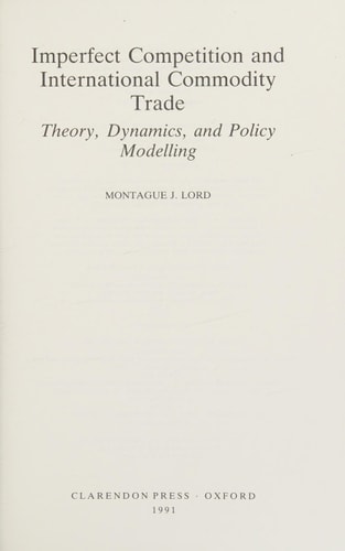 Imperfect Competition and International Commodity Trade: Theory, Dynamics and Policy Modelling