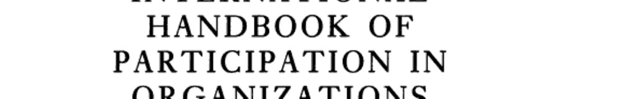 International Handbook of Participation in Organizations: For the Study of Organizational Democracy, Co-operation, and Self-Management