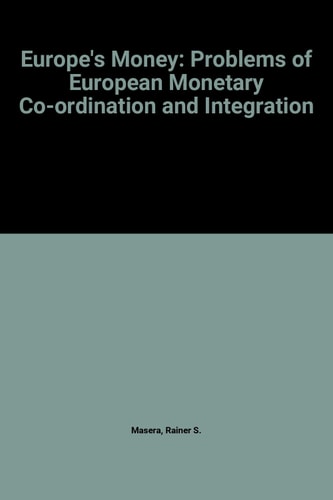 Europe's Money: Problems of European Monetary Coordination and Integration