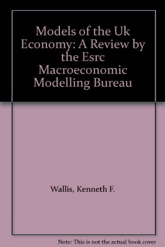 Models of the UK Economy: A Review by the ESRC Macroeconomic Modelling Bureau