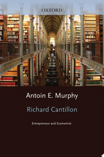 Richard Cantillon: Entrepreneur and Economist