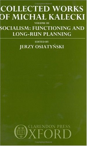 Collected Works of Michal Kalecki: Volume III: Socialism: Functioning and Long-Run Planning
