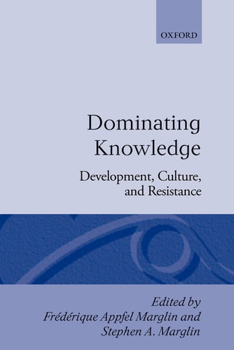 Dominating Knowledge: Development, Culture, and Resistance
