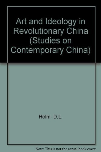Art and Ideology in Revolutionary China