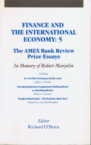 Finance and the International Economy: The AMEX Bank Review Prize Essays 1991