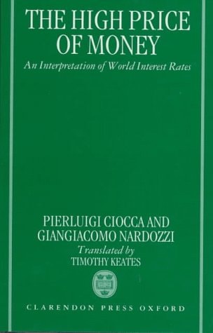 The High Price of Money: An Interpretation of International Interest Rates, with an essay on "The Main Trends of Real Interest Rates (1960-1994)"