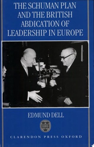 The Schuman Plan and the British Abdication of Leadership in Europe