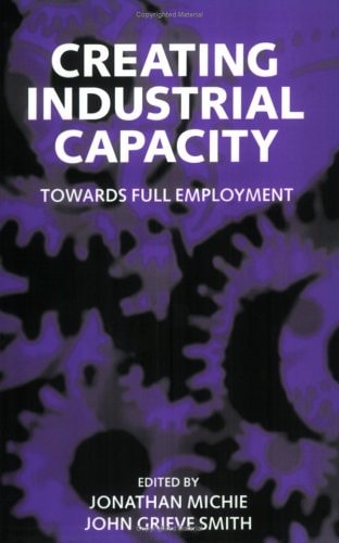 Creating Industrial Capacity: Towards Full Employment