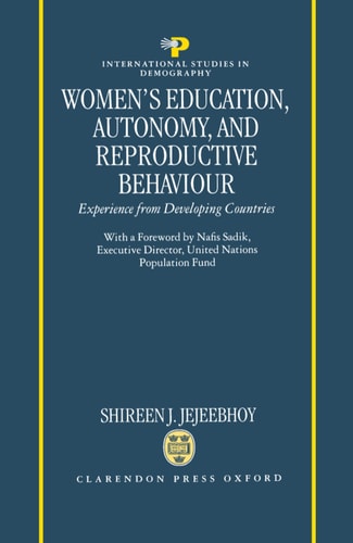 Women's Education, Autonomy and Reproductive Behaviour: Experience from Developing Countries
