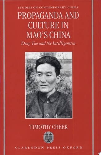 Propaganda and Culture in Mao's China: Deng Tuo and the Intelligentsia