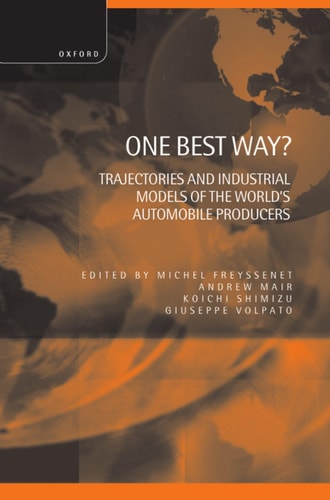 One Best Way: Trajectories and Industrial Models of the World's Automobile Producers