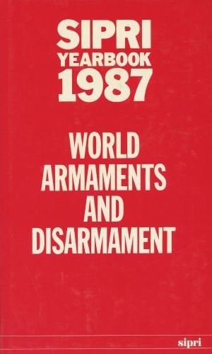 SIPRI Yearbook 1987: World Armaments and Disarmament