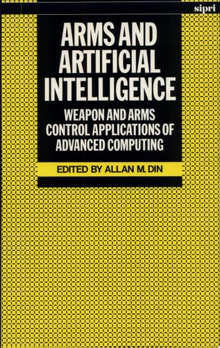 Arms and Artificial Intelligence: Weapon and Arms Control Applications of Advanced Computing