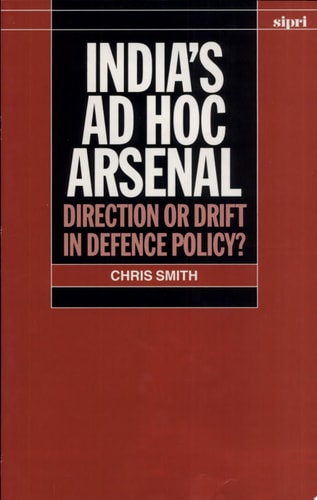 India's Ad Hoc Arsenal: Direction or Drift in Defence Policy?