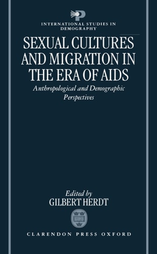 Sexual Cultures and Migration in the Era of AIDS: Anthropological and Demographic Perspectives