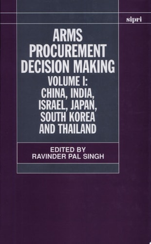 Arms Procurement Decision Making: Volume 1: China, India, Israel, Japan, South Korea and Thailand
