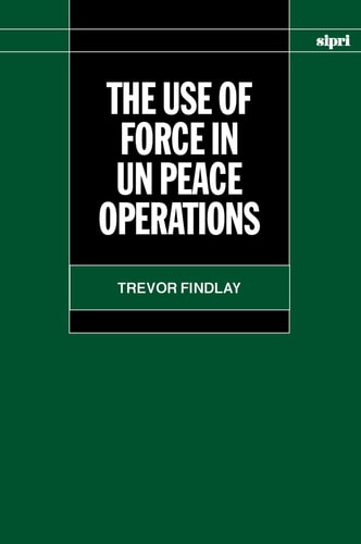 The Use of Force in UN Peace Operations