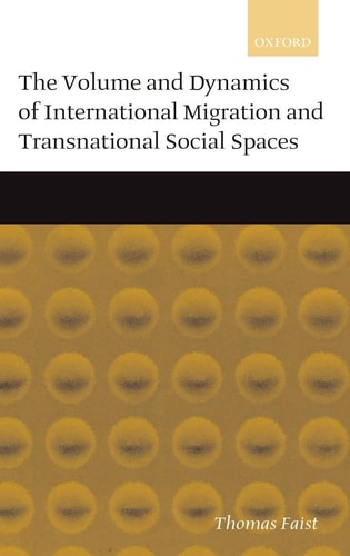 The Volume and Dynamics of International Migration and Transnational Social Spaces