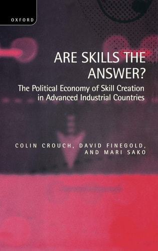 Are Skills the Answer?: The Political Economy of Skill Creation in Advanced Industrial Countries