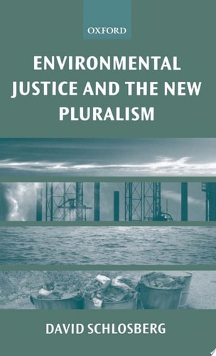 Environmental Justice and the New Pluralism The Challenge of Difference for Environmentalism