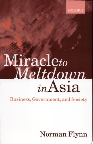 Miracle to Meltdown in Asia: Business, Government and Society