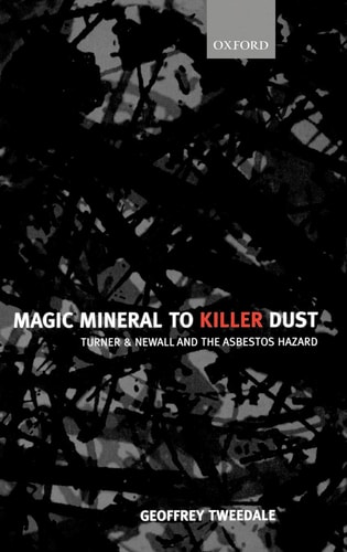 Magic Mineral to Killer Dust: Turner and Newall and the Asbestos Hazard
