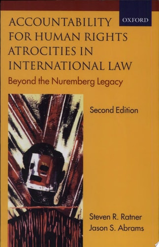 Accountability for Human Rights Atrocities in International Law: Beyond the Nuremberg Legacy