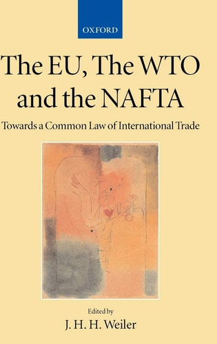 The EU, the WTO and the NAFTA: Towards a Common Law of International Trade?