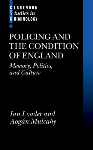 Policing and the Condition of England: Memory, Politics and Culture