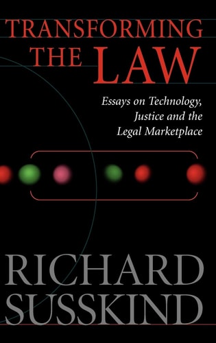Transforming the Law: Essays on Technology, Justice and the Legal Marketplace