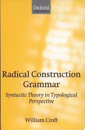 Radical Construction Grammar: Syntactic Theory in Typological Perspective (Oxford linguistics)