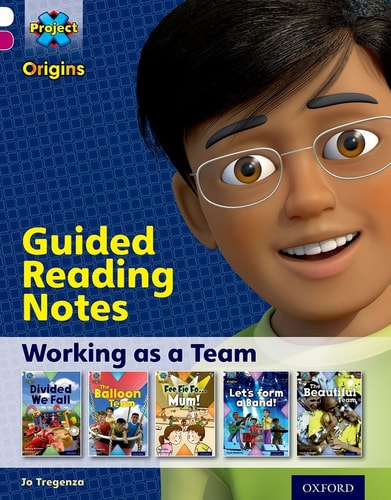 Project X Origins: Working as a Team: Guided Reading Notes