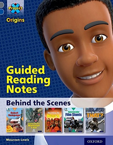 Project X Origins: Behind the Scenes: Guided Reading Notes