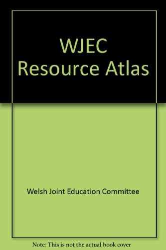 Welsh Joint Education Committee Resource Atlas: Atlas Adnoddau CBAC