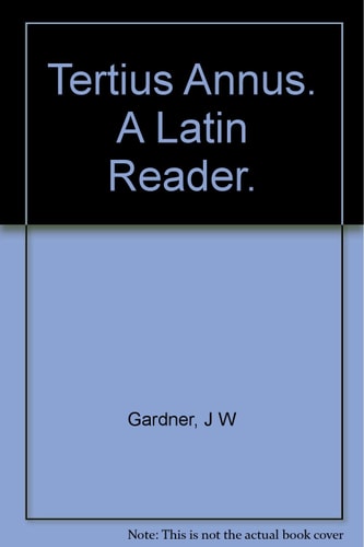 Tertius Annus: A Latin Reader
