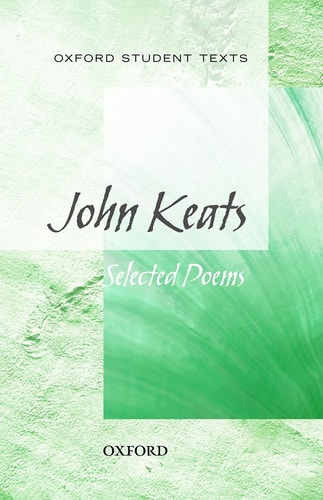 Oxford Student Texts: John Keats: Selected Poems